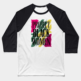 Protect Black Women Baseball T-Shirt